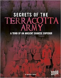 Secrets of the Terracotta Army: Tomb of an Ancient Chinese Emperor (Archaeological Mysteries)