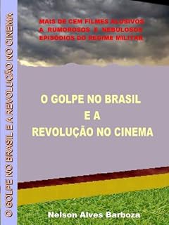Livro O GOLPE NO BRASIL E A REVOLUÇÃO NO CINEMA