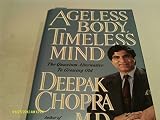 Ageless Body, Timeless Mind by Deepak Chopra M.D.