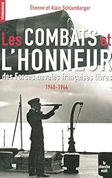 Les  combats et l'honneur des Forces navales françaises libres