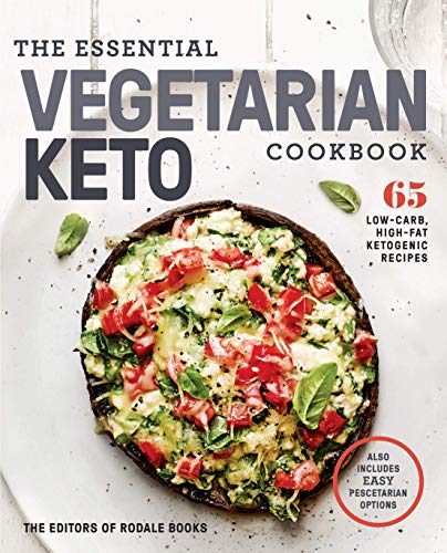 The Essential Vegetarian Keto Cookbook: 65 Low-Carb, High-Fat Ketogenic Recipes: A Keto Diet Cookboo