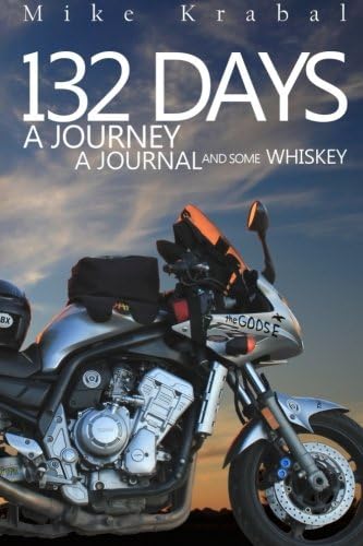 132 Days: A Journey A Journal and some Whiskey