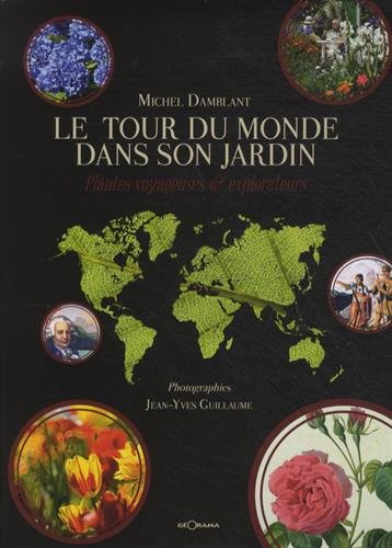 Le tour du monde dans son jardin : Plantes voyageuses et explorateurs by Michel Damblant