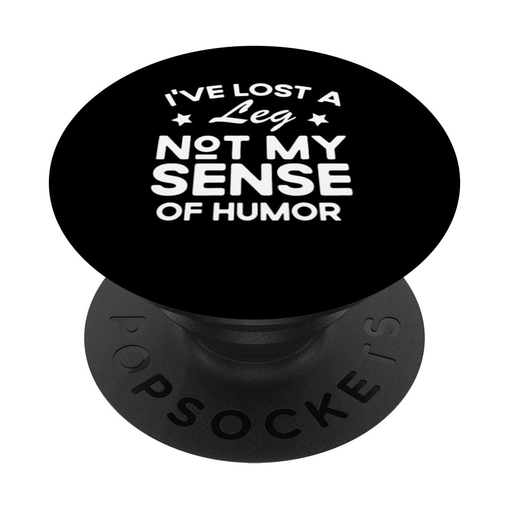 I've Lost A Leg Funny Amputee Prosthetic Surgery Graphic PopSockets Swappable PopGrip