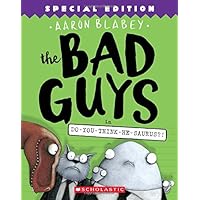 The Bad Guys in Do-You-Think-He-Saurus?!: Special Edition (The Bad Guys #7)