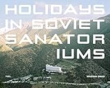 Holidays in Soviet Sanatoriums by 