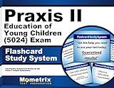 Praxis II Education of Young Children (5024) Exam Flashcard Study System: Praxis II Test Practice Questions & Review for the Praxis II: Subject Assessments (Cards)