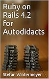Ruby on Rails 4.2 for Autodidacts by 