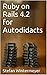 Ruby on Rails 4.2 for Autodidacts by 