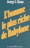 L'homme le plus riche de Babylone (French Edition) by