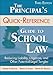 The Principal's Quick-Reference Guide to School Law: Reducing Liability, Litigation, and Other Potential Legal Tangles