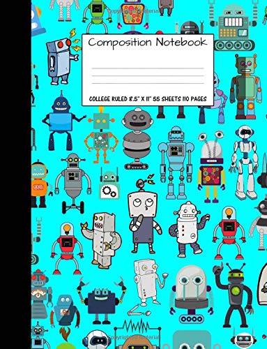 Composition Notebook: College Ruled Robot Party Robotic Club Cute Composition Notebook, Girl Boy School Notebook, College Notebooks, Composition Book, ... For Home School (Homeschool) Boys And Girls)
