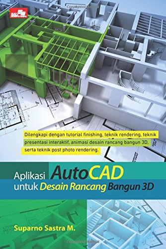 Amazon Com Aplikasi Autocad Untuk Desain Rancang Bangun 3d Indonesian Edition 9786020295398 M Suparno Sastra Books Amazon Com Aplikasi Autocad Untuk Desain Rancang Bangun 3d Indonesian Edition 9786020295398 M Suparno Sastra Books