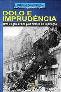 Livro Dolo e Imprudência: Uma viagem crítica pela história da imputação