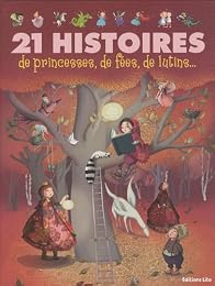 21 histoires de princesses, de fées, de lutins