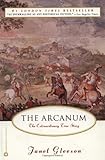 The Arcanum: The Extraordinary True Story, Janet Gleeson, 0446674842