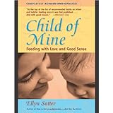 Child of Mine: Feeding with Love and Good Sense, Revised and Updated Edition