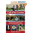 Call of the Camino: Myths, Legends and Pilgrim Stories on the Way to Santiago de Compostela