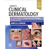 Habif's Clinical Dermatology: A Color Guide to Diagnosis and Therapy