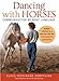 Dancing with Horses: Communication with Body Language by 