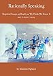 Rationally Speaking: Skeptical Essays on Reality as We Think We Know It - Volume I