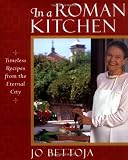 In a Roman Kitchen: Timeless Recipes from the Eternal City