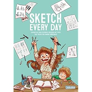 Sketch Every Day: Einfach mit dem Zeichnen loslegen mit Tipps und Tricks von Simone Grünewald