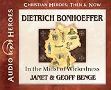 Dietrich Bonheoffer Audiobook: In the Midst of Wickedness (Christian Heroes: Then & Now) Audio CD - by