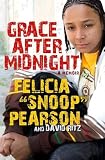 Grace After Midnight: A Memoir by Felicia Pearson, David Ritz