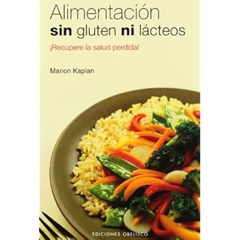 Alimentación sin gluten ni lácteos: ¡recupere la salud perdida! (SALUD Y VIDA NATURAL)
