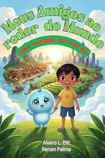 Livro Meu amigos ao redor do Mundo: Uma viagem ao Vietnã (Meus Amigos ao redor do Mundo Livro 4)