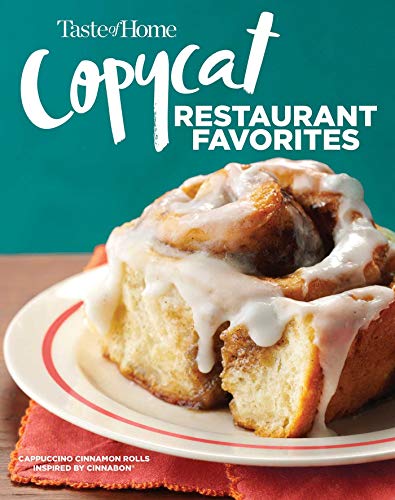 Taste of Home Copycat Restaurant Favorites: Restaurant Faves Made Easy at Home (Best Restaurant Copycat Recipes)