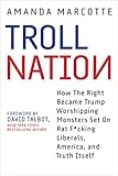 Amanda Marcotte, "Troll Nation" (Hot Books, 2018)