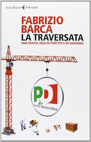 Amazon It La Traversata Una Nuova Idea Di Partito E Di Governo Barca Fabrizio Libri