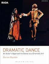 Dramatic Dance: An Actor's Approach to Dance as a Dramatic Art (RADA Guides)