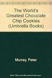 World's Greatest Chocolate Chip Cookies (Umbrella Books) by 