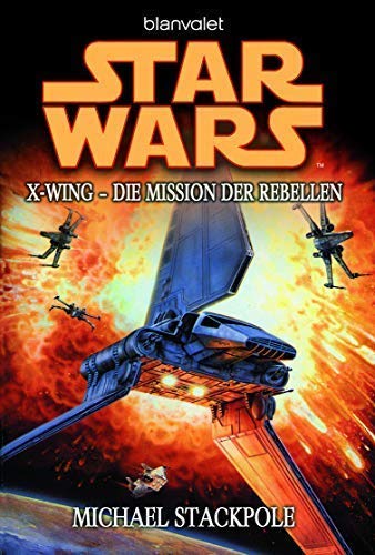 Star Wars X-Wing: Die Mission der Rebellen von Michael Stackpole - Taschenbuch