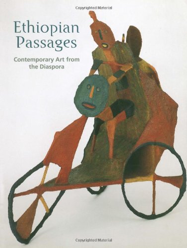 Ethiopian Passages: Contemporary Art from the Diaspora Ethiopian Passages: Contemporary Art from the Diaspora