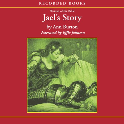 Women of the Bible: Jael's Story by Ann Burton