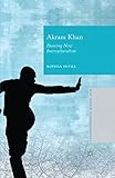 Akram Khan: Dancing New Interculturalism (New World Choreographies) by Royona Mitra