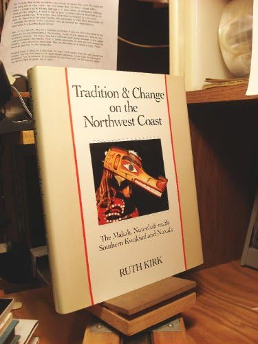 Tradition and Change on the Northwest Coast: The Makah, Nuu-chah-nulth, Southern Kwakiutl, and Nuxalk