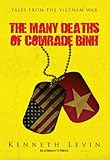 The Many Deaths of Comrade Binh: Tales from the Vietnam War by Kenneth Levin