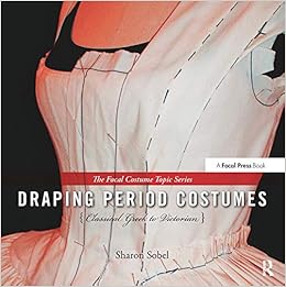 Draping Period Costumes: (The Focal Press Costume Topics Series)