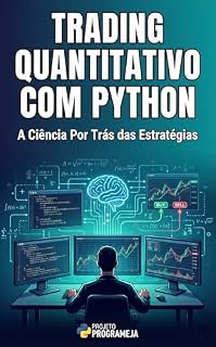 Livro Trading Quantitativo com Python: A Ciência Por Trás das Estratégias (Investidor Algorítmico Livro 2)