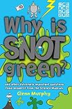 Why is Snot Green?: The Science Museum Question and Answer Book