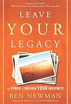 Leave YOUR Legacy: The Power to Unleash Your Greatness