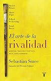 El arte de la Rivalidad: Amistad, traición y ruptura en el arte contemporáneo (Spanish Edition) by Sebastian Smee