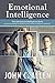 Emotional Intelligence: The Emotional Intelligence Book - Emotional Intelligence at Work and Emotion by 