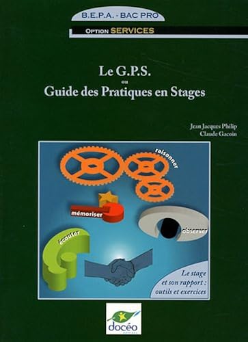 Download Le G.P.S. ou Guide des Pratiques en Stages BEPA Bac Pro Option services : Le stage et son rapport : outils et exercices PDF