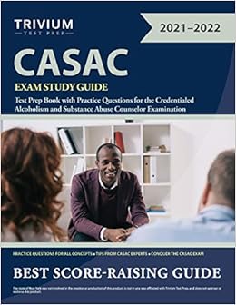 Casac Exam Study Guide Test Prep Book With Practice Questions For The Credentialed Alcoholism And Substance Abuse Counselor Examination 9781635307863 Medicine Health Science Books Amazon Com